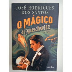 José Rodrigues dos Santos - O mágico de Auschwitz