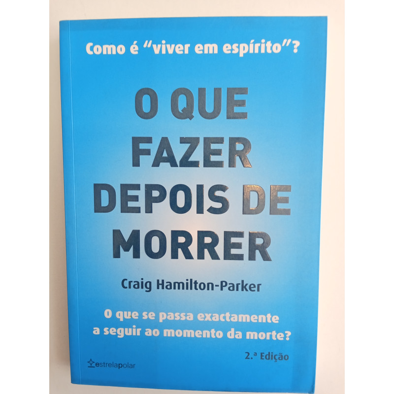 Craig Hamilton-Parker - O que fazer depois de morrer