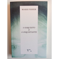 Mark Fisher - O Esquisito e o Inquietante