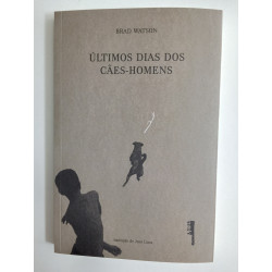 Brad Watson - Últimos dias dos Cães-Homens