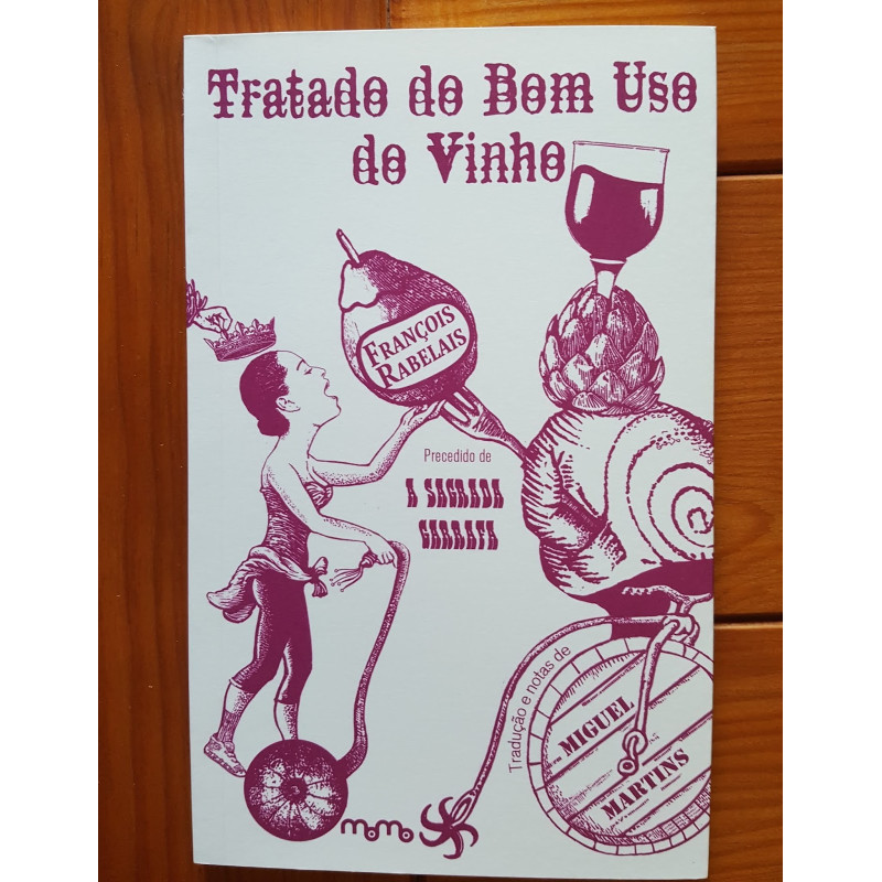 François Rabelais - Tratado do bom uso do vinho, precedido de A sagrada garrafa François Rabelais - Tratado do bom uso do vinho, precedido de A sagrada garrafa