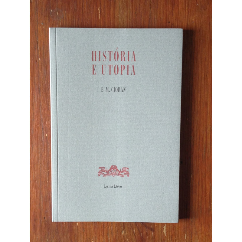 E. M. Cioran - História e Utopia