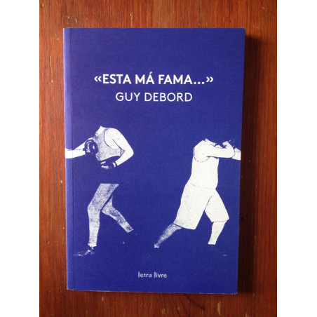 Guy Debord - Esta má fama...