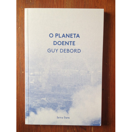 Guy Debord - O planeta doente