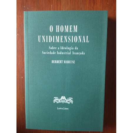 O Homem Unidimensional, Sobre a Ideologia da Sociedade Industrial Avançada - Marcuse
