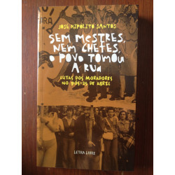 Sem Mestres, nem Chefes, o Povo Tomou a Rua, Lutas dos Moradores no Pós-25 de Abril - José Hipólito Santos