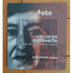 José Ricardo Nunes - Um corpo escrevente, a Poesia de Luiza Neto Jorge