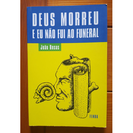 João Rosas - Deus morreu e eu não fui ao funeral