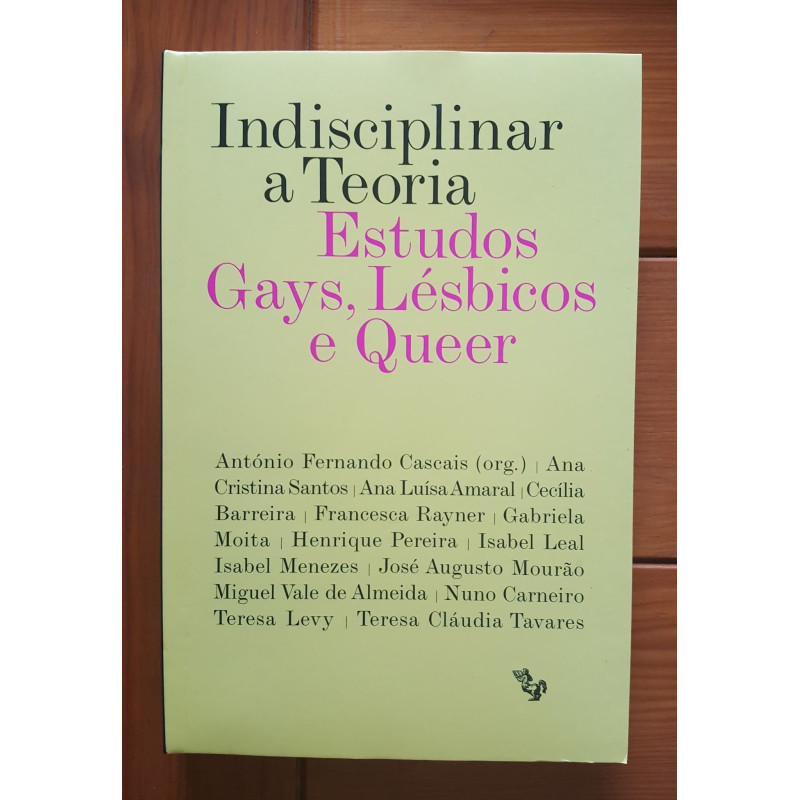 Indisciplinar a Teoria. Estudos Gays, Lésbicos e Queer, de vários autores