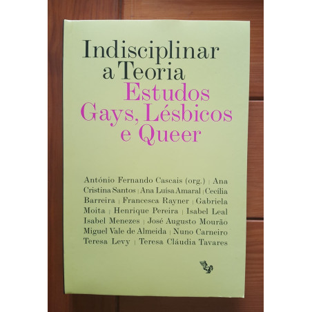 Indisciplinar a Teoria. Estudos Gays, Lésbicos e Queer, de vários autores