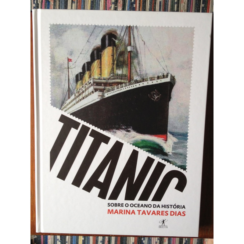 Marina Tavares Dias - Titanic: sobre o oceano da História