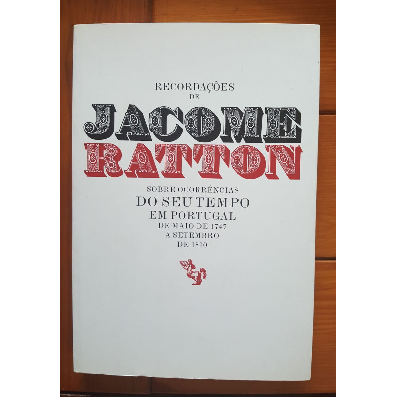 Recordações de Jacome Ratton sobre ocorrências do seu tempo em Portugal