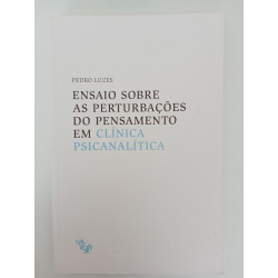 Pedro Luzes - Ensaio sobre as perturbações do Pensamento em Clínica Psicanalítica
