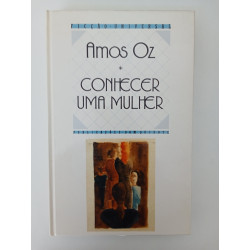 Amos Oz - Conhecer uma mulher