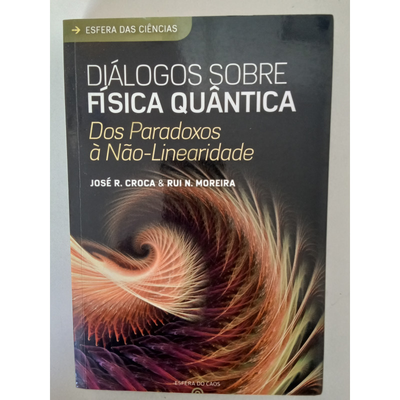 José R. Croca & Rui Moreira - Diálogos sobre Física Quântica