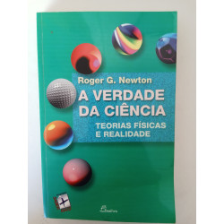 Roger G. Newton - A verdade da Ciência