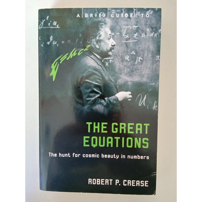 Robert P. Crease - A brief guide to the great equations