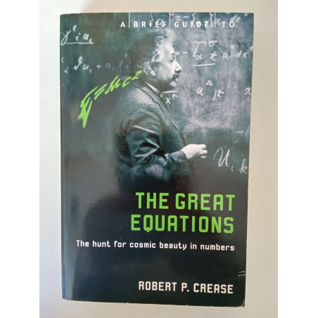Robert P. Crease - A brief guide to the great equations