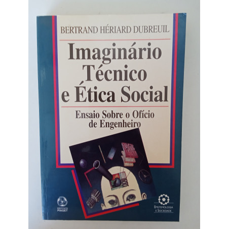 Bertrand Hériard Dubreuil - Imaginário técnico e Ética Social