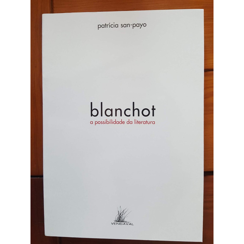 Patrícia San-payo - Blanchot, a possibilidade da Literatura