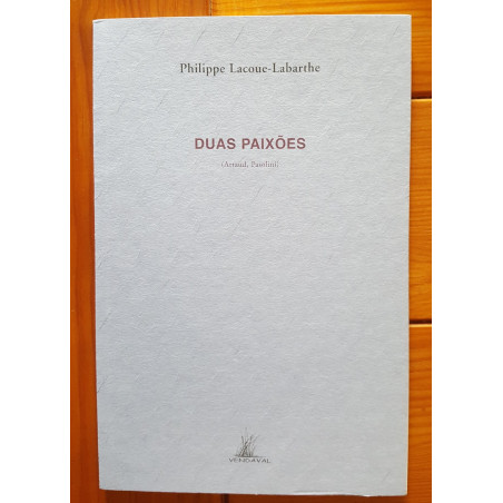 Philippe Lacoue-Labarthe - Duas paixões (Artaud, Pasolini)