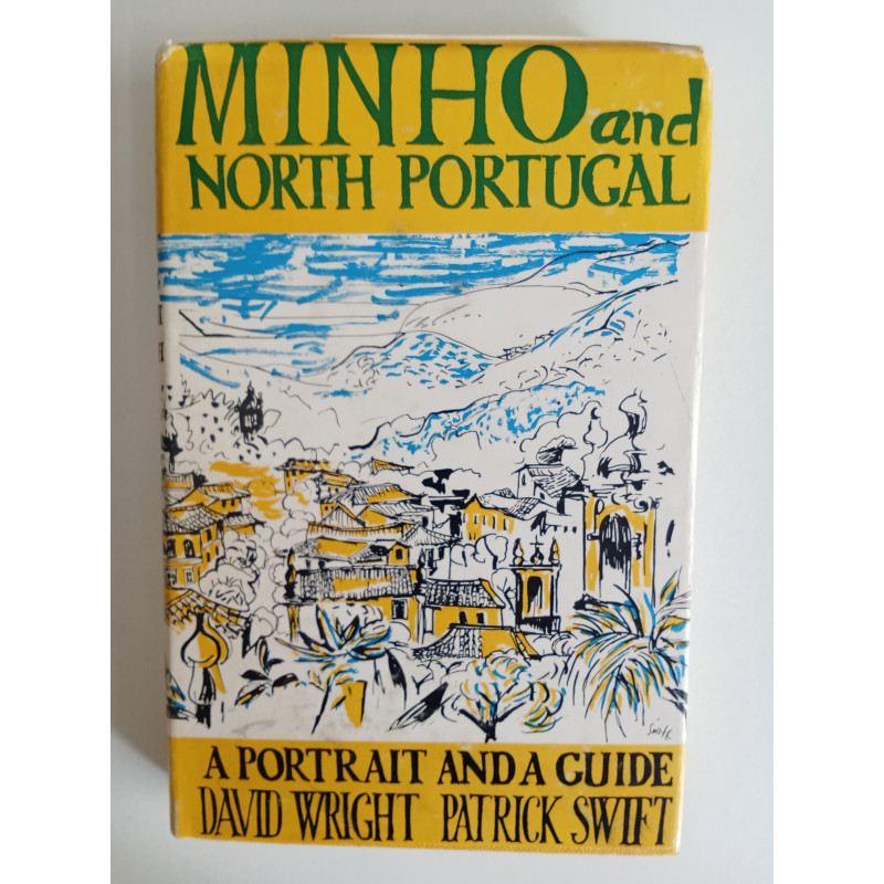 David Wright and Patrick Swift - Minho and North Portugal, a portrait and a guide