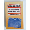 João de Melo - O meu mundo não é deste mundo