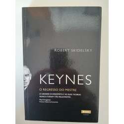 Robert Skidelsky - Keynes, o regresso do Mestre