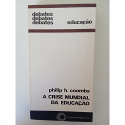 Philip H. Coombs - A crise mundial da Educação