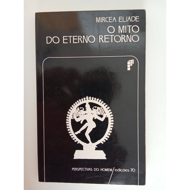 O Mito do Eterno Retorno - Mircea Eliade