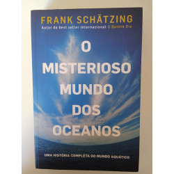 O misterioso mundo dos oceanos - Frank Schätzing