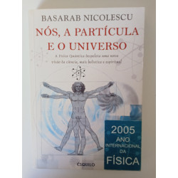 Nós, a Partícula e o Universo - Basarab Nicolescu