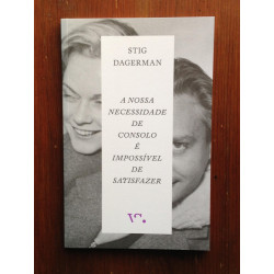 Stig Dagerman - A nossa necessidade de consolo é impossível de satisfazer