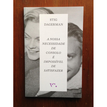 Stig Dagerman - A nossa necessidade de consolo é impossível de satisfazer