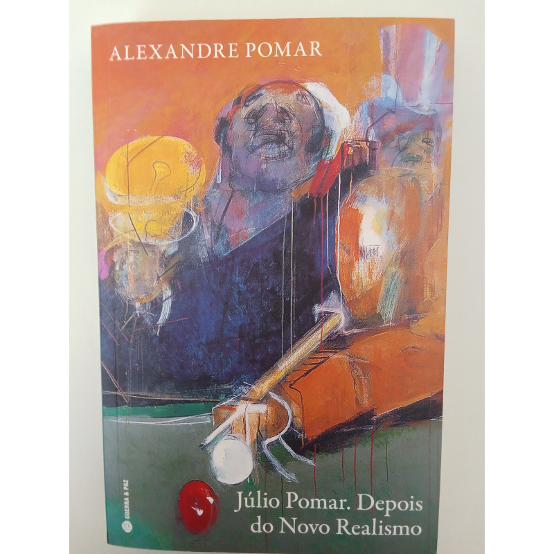 Júlio Pomar. Depois do Novo Realismo - Alexandre Pomar