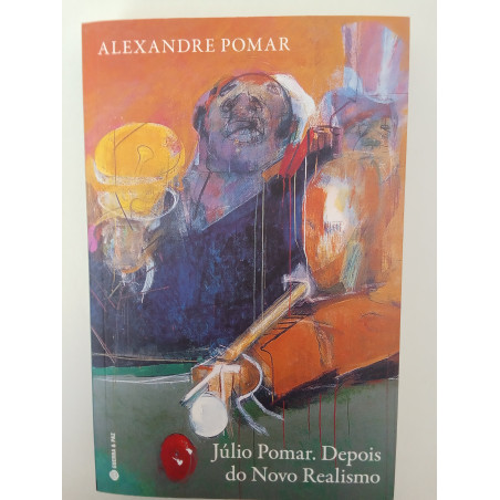 Júlio Pomar. Depois do Novo Realismo - Alexandre Pomar