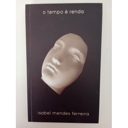 O tempo é renda - Isabel Mendes Ferreira