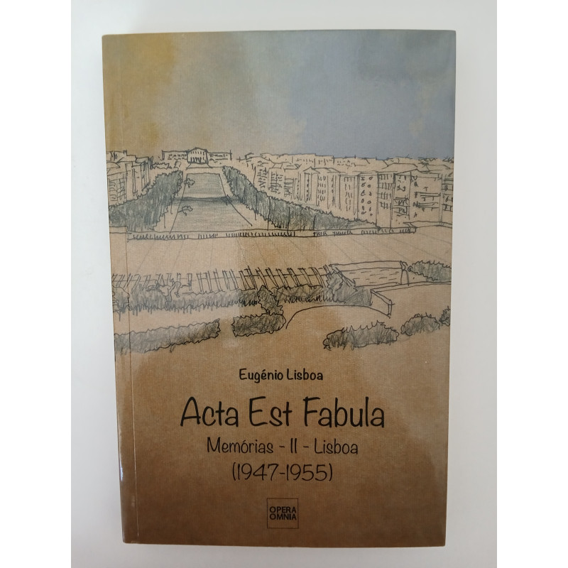Acta est Fabula, Memórias II, Lisboa - Eugénio Lisboa