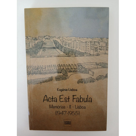 Acta est Fabula, Memórias II, Lisboa - Eugénio Lisboa