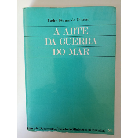 A arte da Guerra e do Mar - Padre Fernando Oliveira