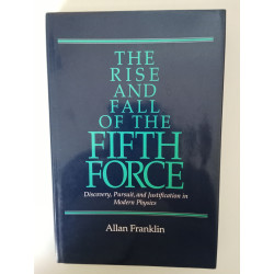 The rise and fall of the Fifth Force - Allan Franklin