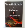Sensibilidade e Ciência - Keith J. Laidler