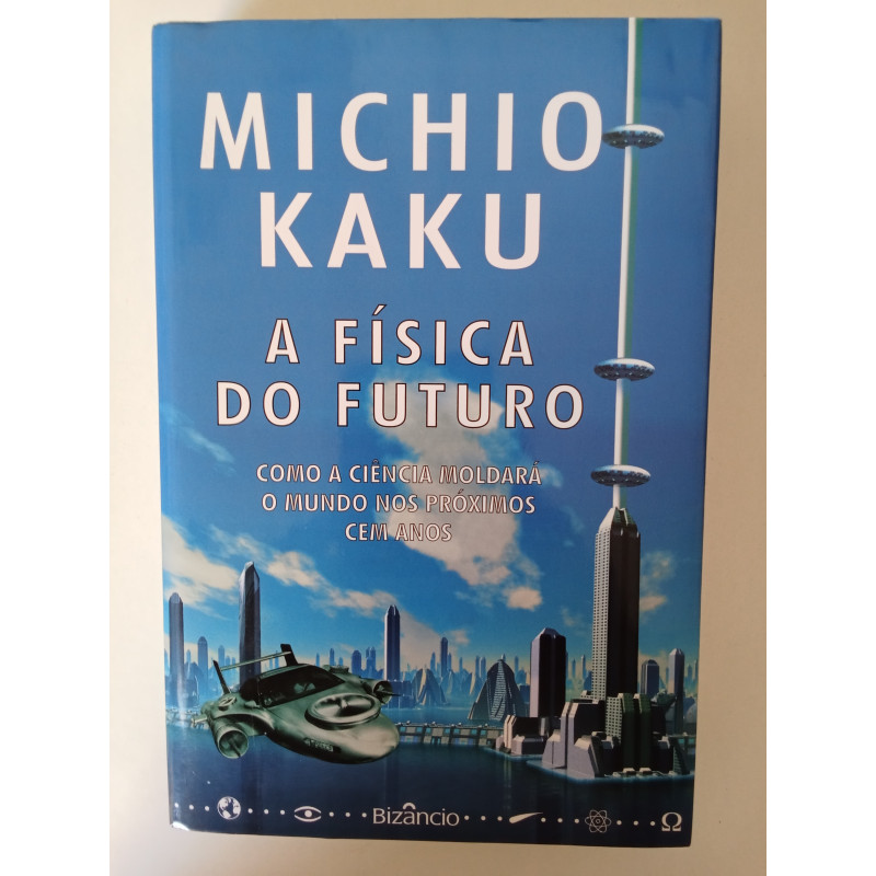 A Física do Futuro - Michio Kaku