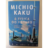 A Física do Futuro - Michio Kaku