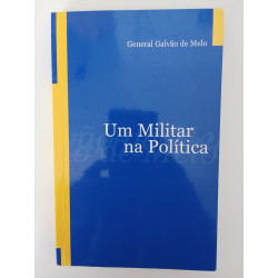 Um Militar na Política - General Galvão de Melo [autografado]