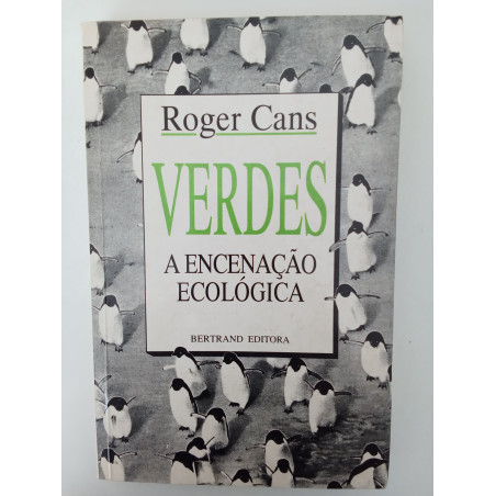 Verdes, a encenação ecológica - Roger Cans