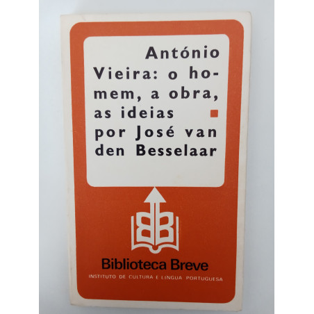 António Vieira: o homem, a obra, as ideias - José van den Besselaar