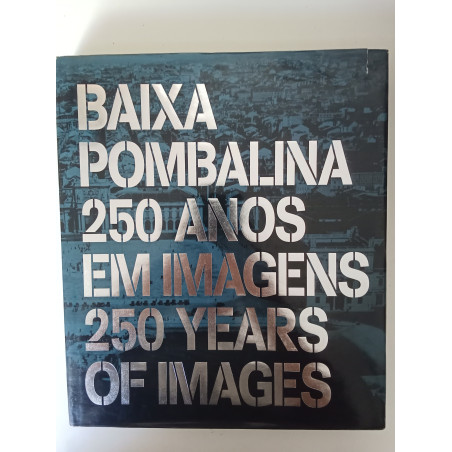 Baixa Pombalina 250 anos em imagens