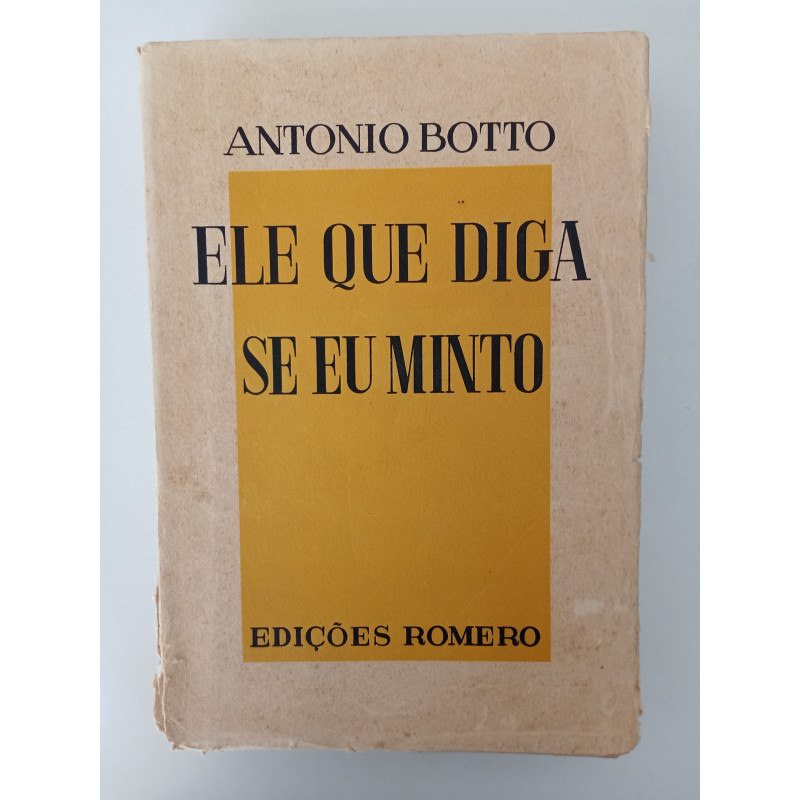 Antonio Botto - Ele que diga se eu minto