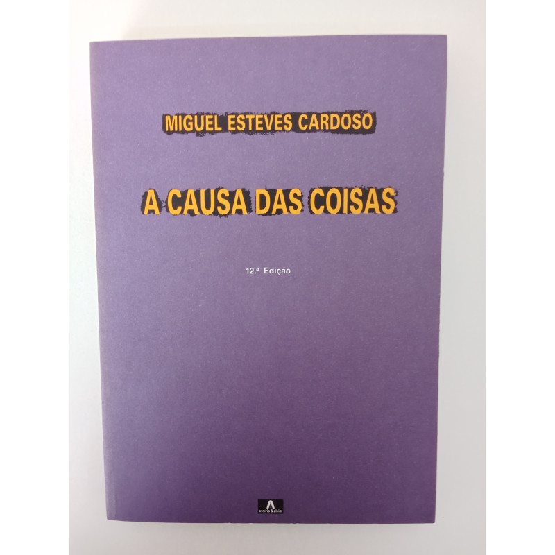 A causa das coisas - Miguel Esteves Cardoso